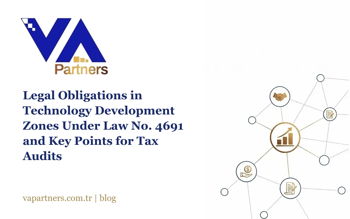 Legal Obligations in Technology Development Zones Under Law No. 4691 and Key Points for Tax Audits